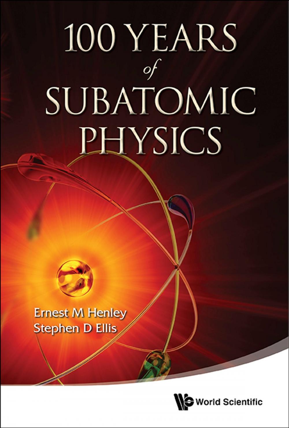 Big bigCover of 100 Years of Subatomic Physics