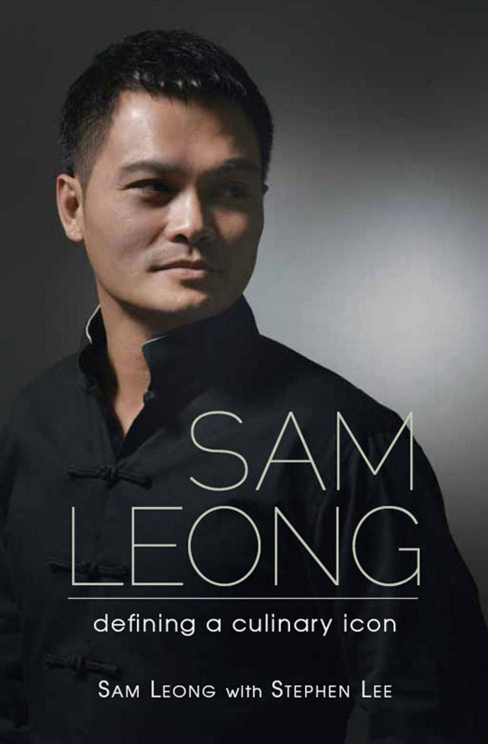 Big bigCover of Sam Leong: Defining A Culinary Icon