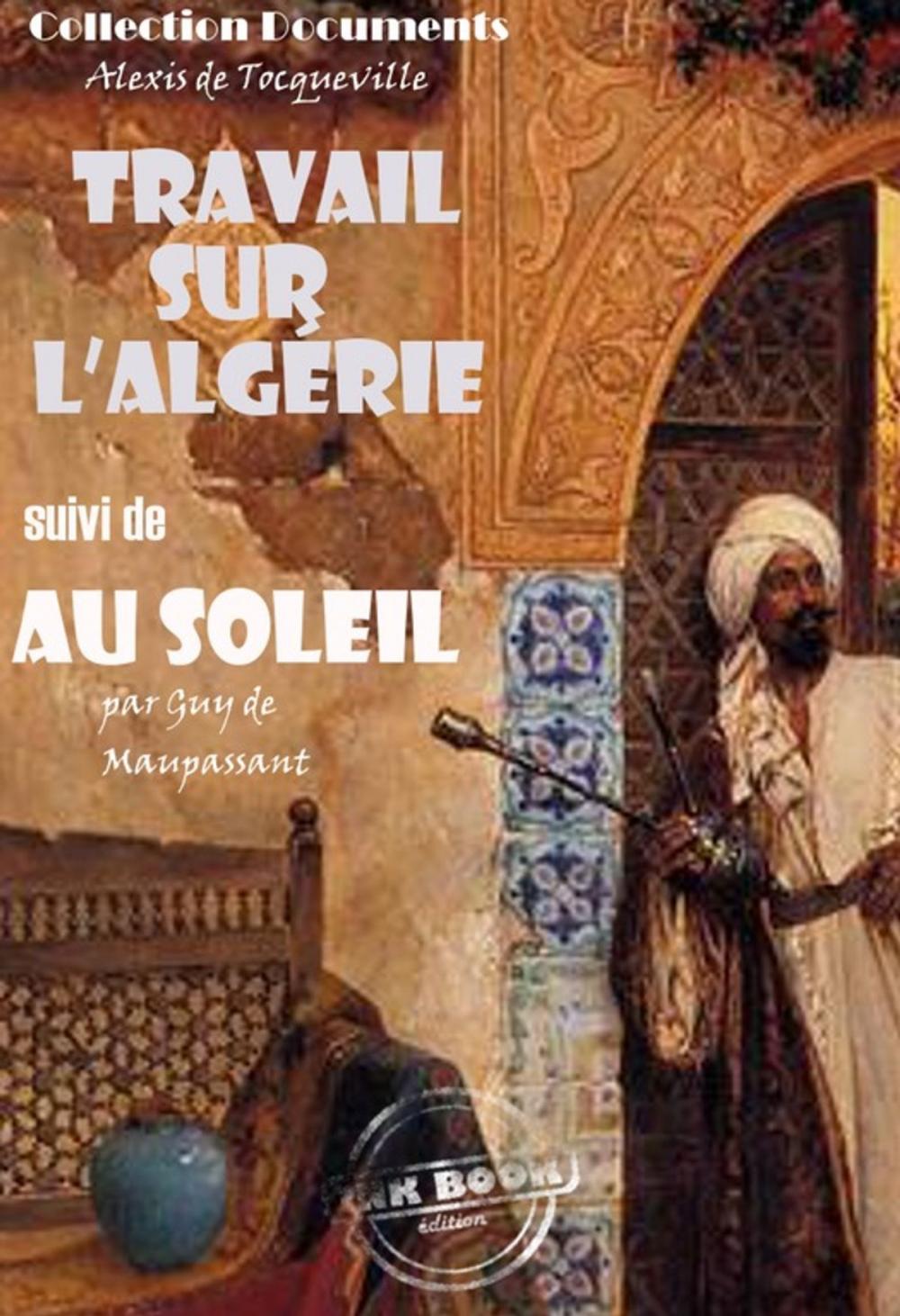 Big bigCover of Travail sur l'Algérie suivi de Au soleil (Maupassant)