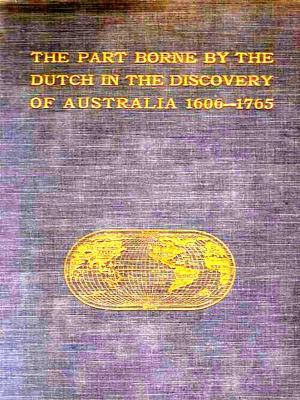 Cover of the book The Part Borne by the Dutch in the Discovery of Australia by P. Colquhoun