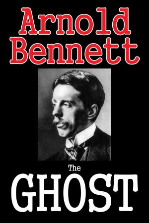 Cover of the book The Ghost: A Modern Romance by Arnold Bennett by B Jane Lloyd