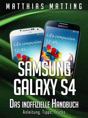 Book cover of Samsung Galaxy S4 - das inoffizielle Handbuch