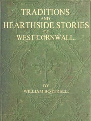 Cover of the book Traditions and Hearthside Stories of West Cornwall, Second Series by Martha Foote Crow, Editor