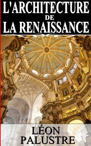 Cover of the book L'ARCHITECTURE DE LA RENAISSANCE by Marquis de Sade