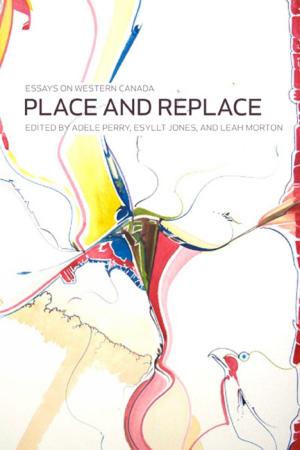 Cover of the book Place and Replace by Francis Peddie, Royden Loewen