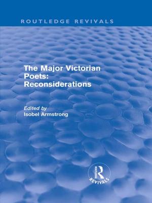 Cover of the book The Major Victorian Poets: Reconsiderations (Routledge Revivals) by Joanna Glover