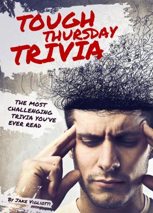 Cover of the book Tough Thursday Trivia; The Most Challenging Trivia You've Ever Read by Sarah Wilson