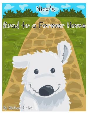 Cover of the book Nico's Road to a Forever Home by Rose Marie James