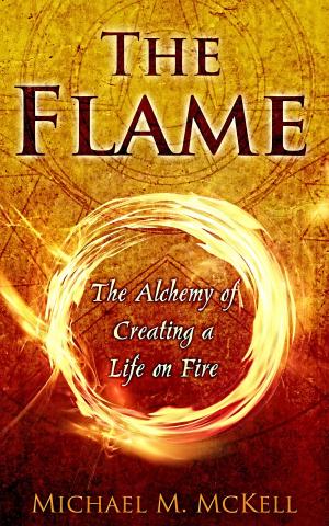 Book cover of The Flame: The Alchemy of Creating a Life on Fire
