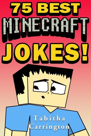 Cover of the book 75 Best Minecraft Jokes by Tabitha