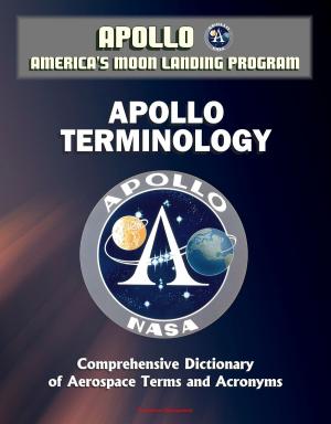 Cover of Apollo and America's Moon Landing Program: Apollo Terminology - Comprehensive Dictionary of Aerospace Terms and Acronyms