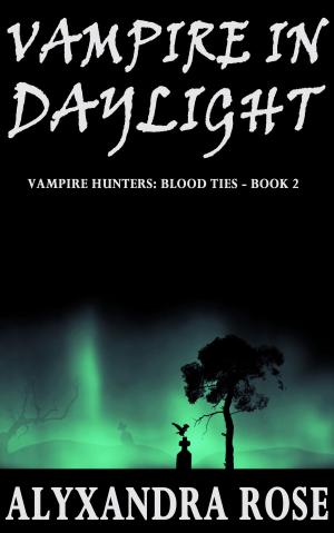 bigCover of the book Vampire in Daylight (Vampire Hunters: Blood Ties - Book 2) by 