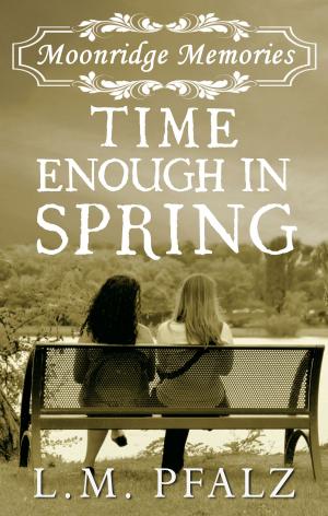 bigCover of the book Time Enough In Spring (Moonridge Memories, #4) by 