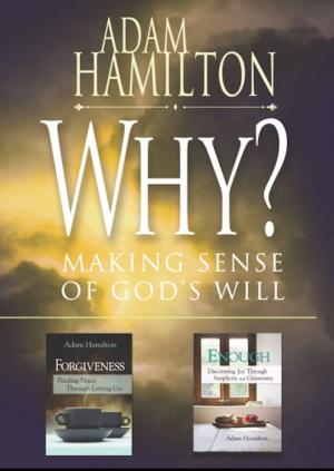Cover of the book Why?/Enough/Forgiveness: selections from Adam Hamilton - eBook [ePub] by Richard H. Schneider