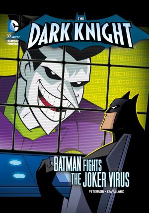 Cover of the book The Dark Knight: Batman Fights the Joker Virus by Heather Estelle Schwartz