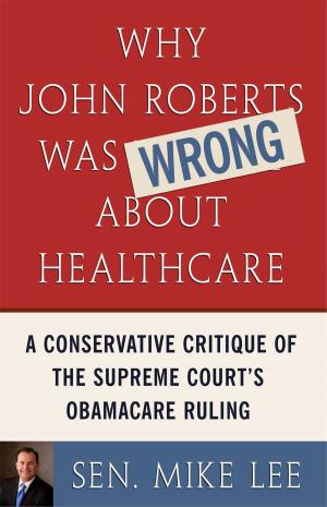 Cover of the book Why John Roberts Was Wrong About Healthcare by Jack E. Levin