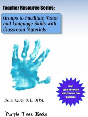 bigCover of the book Groups to Facilitate Motor and Language Skills with Classroom Materials by 