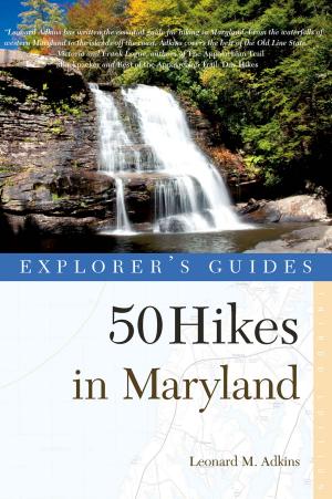 Cover of the book Explorer's Guide 50 Hikes in Maryland: Walks, Hikes & Backpacks from the Allegheny Plateau to the Atlantic Ocean (Third Edition) by 