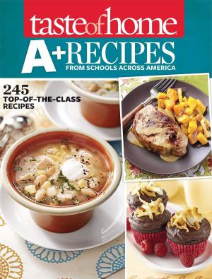 Cover of the book Taste of Home A+ Recipes from Schools Across America by Editors of Reader's Digest