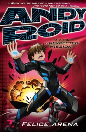 Cover of the book Andy Roid and the Unexpected Mission by Brett Hoffmann
