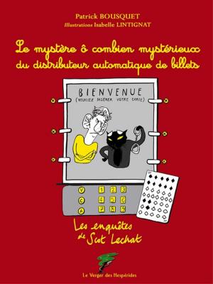 Cover of the book Le mystère ô combien mystérieux du distributeur automatique de billets by Danièle Vogler