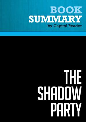 Cover of the book Summary of The Shadow Party: How Hillary Clinton, George Soros, and the Sixties Left Took Over the Democratic Party - David Horowitz and Richard Poe by Capitol Reader