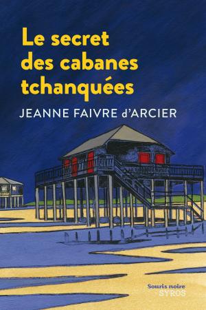 Cover of the book Le secret des cabanes tchanquées by Yaël Hassan