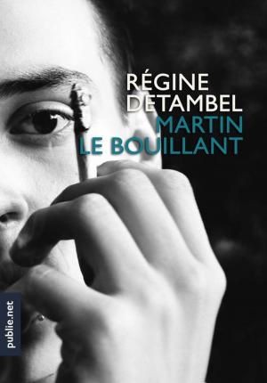 Cover of the book Martin le Bouillant by Chloé Delaume