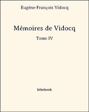 Cover of the book Mémoires de Vidocq - Tome IV by Alphonse Karr