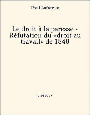 Cover of the book Le droit à la paresse - Réfutation du «droit au travail» de 1848 by Gabriel de Guilleragues, Gabriel De Guilleragues