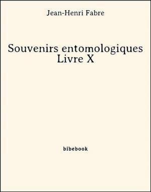 Cover of the book Souvenirs entomologiques - Livre X by Bernardin de Saint-Pierre