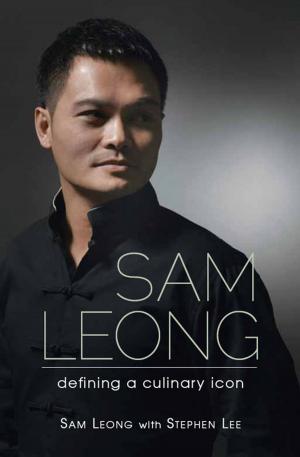 Cover of the book Sam Leong: Defining A Culinary Icon by Yamashita Tsunemi