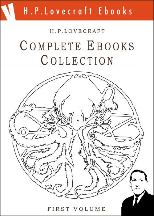 Cover of the book The Lovecraft Complete Ebooks Collection - First Volume - by H. Phillips Lovecraft, Volume Edizioni s.r.l.