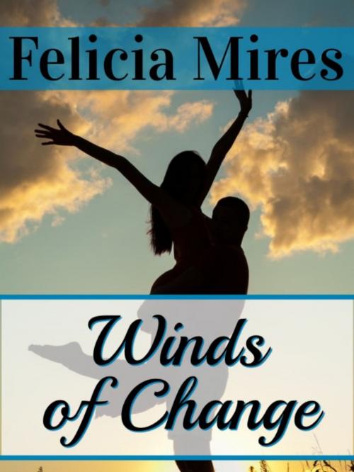 Cover of the book Winds of Change by Felicia Mires, Felicia Mires