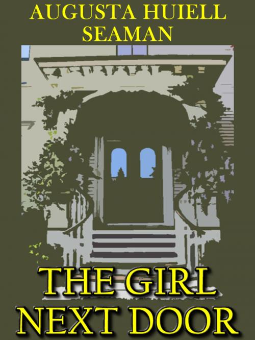 Cover of the book The Girl Next Door (ILLUSTRATED) by Augusta Huiell Seaman, T. M. Digital Publishing