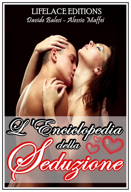 Cover of the book L'Enciclopedia della Seduzione by Davide Balesi, Alessio Maffei, Lifelace Editions