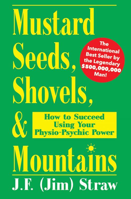 Cover of the book Mustard Seeds, Shovels, & Mountains by J. F. (Jim) Straw, Kallisti Publishing