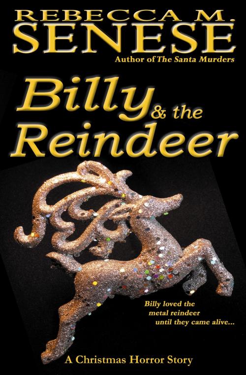 Cover of the book Billy & the Reindeer: A Christmas Horror Story by Rebecca M. Senese, RFAR Publishing