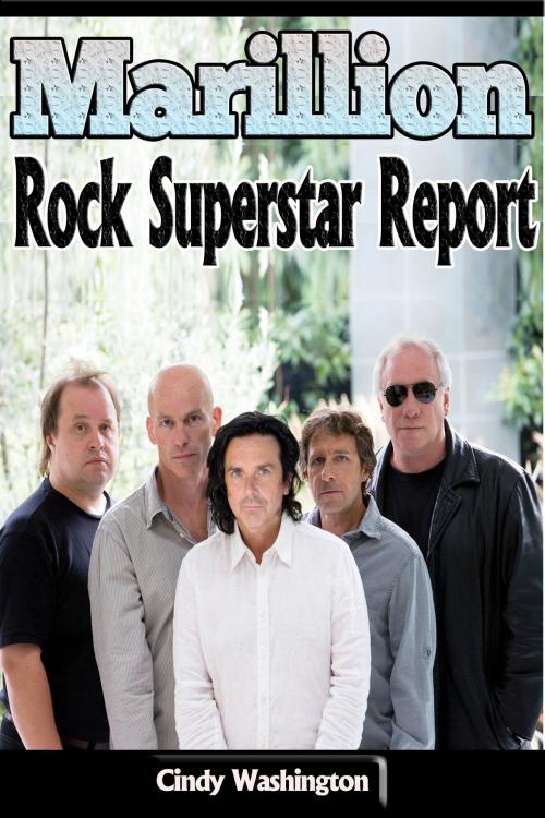 Cover of the book Marillion - Rock Superstar Report by Cindy Washington, P Maldonado Publishing