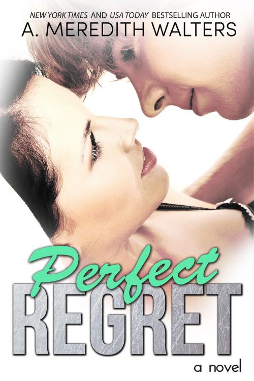Cover of the book Perfect Regret by A. Meredith Walters, Awesome Girl Publishing