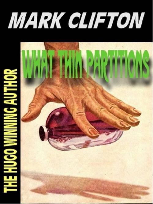 Cover of the book WHAT THIN PARTITIONS by Mark Clifton, Renaissance E Books