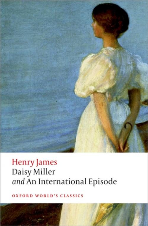 Cover of the book Daisy Miller and An International Episode by Henry James, OUP Oxford