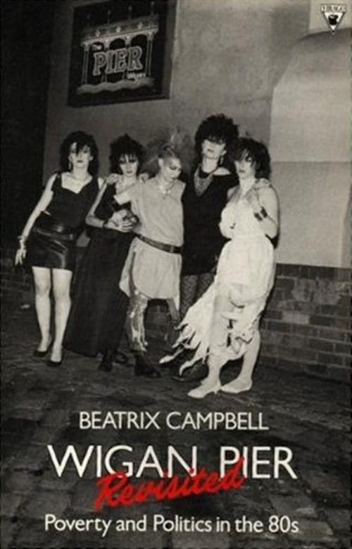 Cover of the book Wigan Pier Revisited by Beatrix Campbell, Little, Brown Book Group