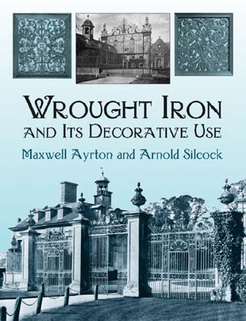 Cover of the book Wrought Iron and Its Decorative Use by Maxwell Ayrton, Arnold Silcock, Dover Publications