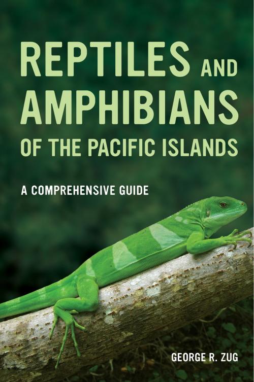 Cover of the book Reptiles and Amphibians of the Pacific Islands by George R. Zug, University of California Press