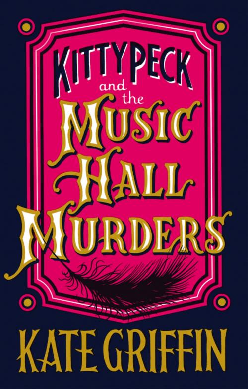 Cover of the book Kitty Peck and the Music Hall Murders by Kate Griffin, Faber & Faber