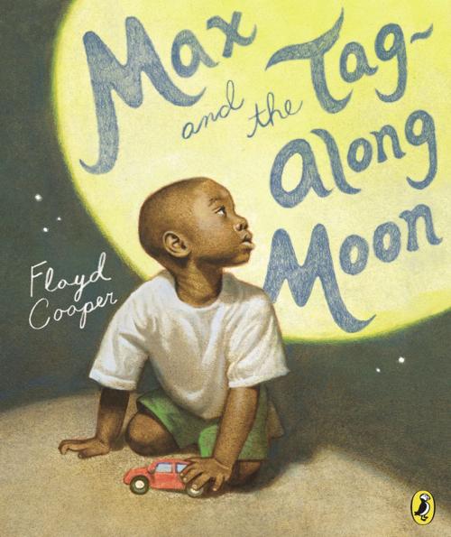 Cover of the book Max and the Tag-Along Moon by Floyd Cooper, Penguin Young Readers Group