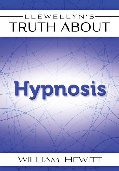 Cover of the book Llewellyn's Truth About Hypnosis by William W. Hewitt, Llewellyn Worldwide, LTD.