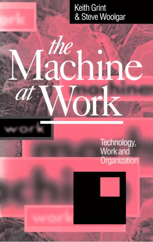 Cover of the book The Machine at Work by Keith Grint, Steve Woolgar, Wiley