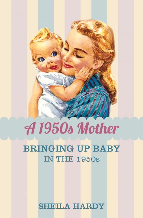 Cover of the book 1950s Mother by Sheila Hardy, The History Press